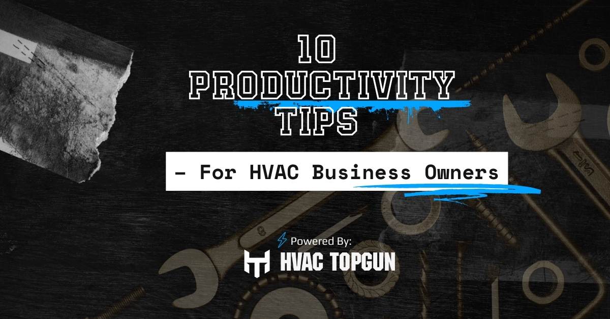 10 Productivity Tips for Running an HVAC Business 